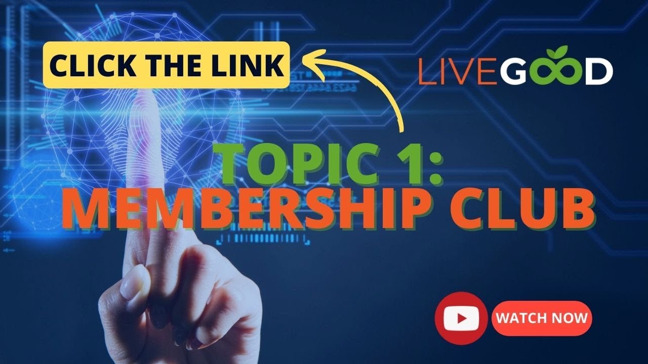 LiveGood: Topic 1 | Membership Club