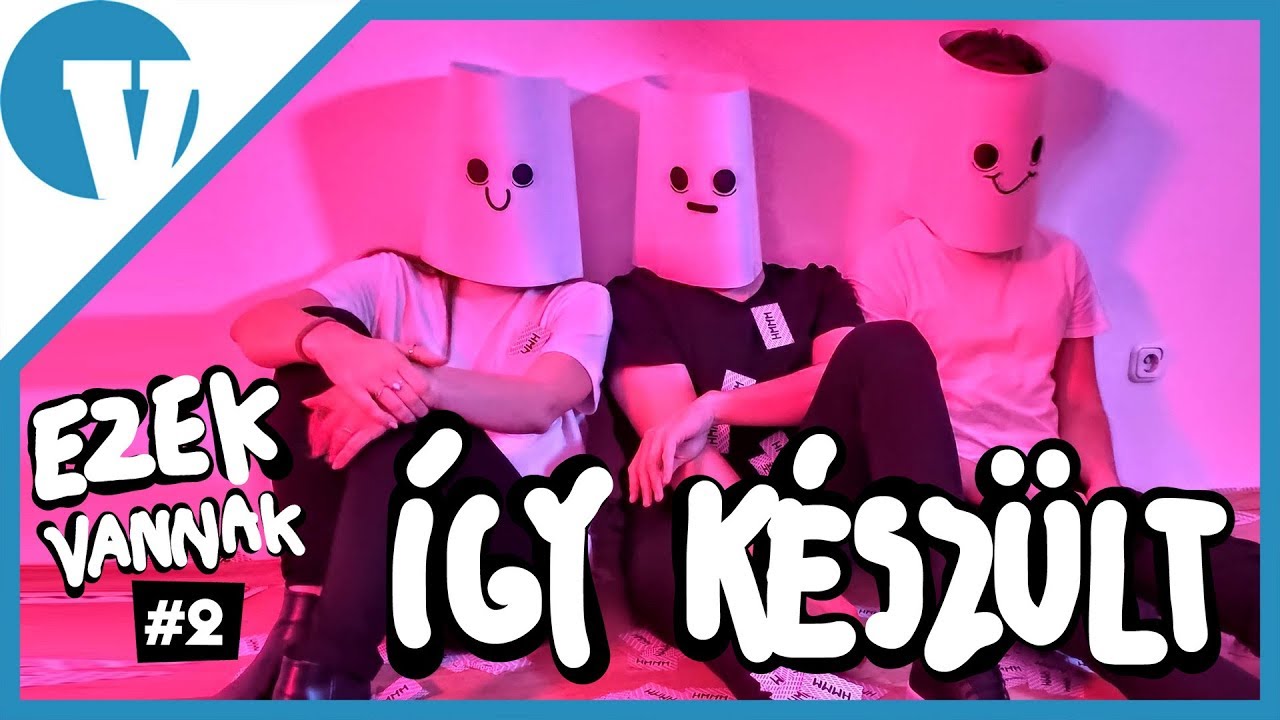 Ezek vannak #2 - Így készült a Tudod... Hmmm...