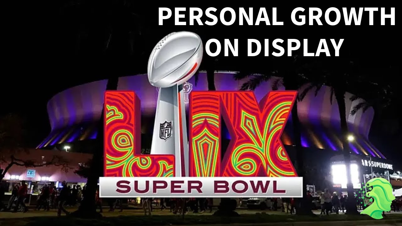 Personal Growth on Display at the Superbowl