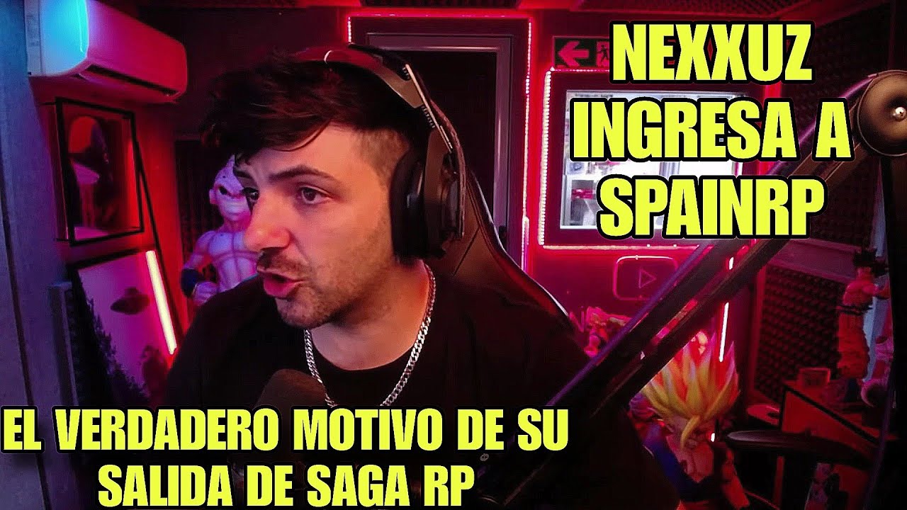 NEXXUZ EXPLICA EL VERDADERO MOTIVO POR EL CUAL DEJO SAGA RP | NEXXUZ INGRESA A SPAINRP