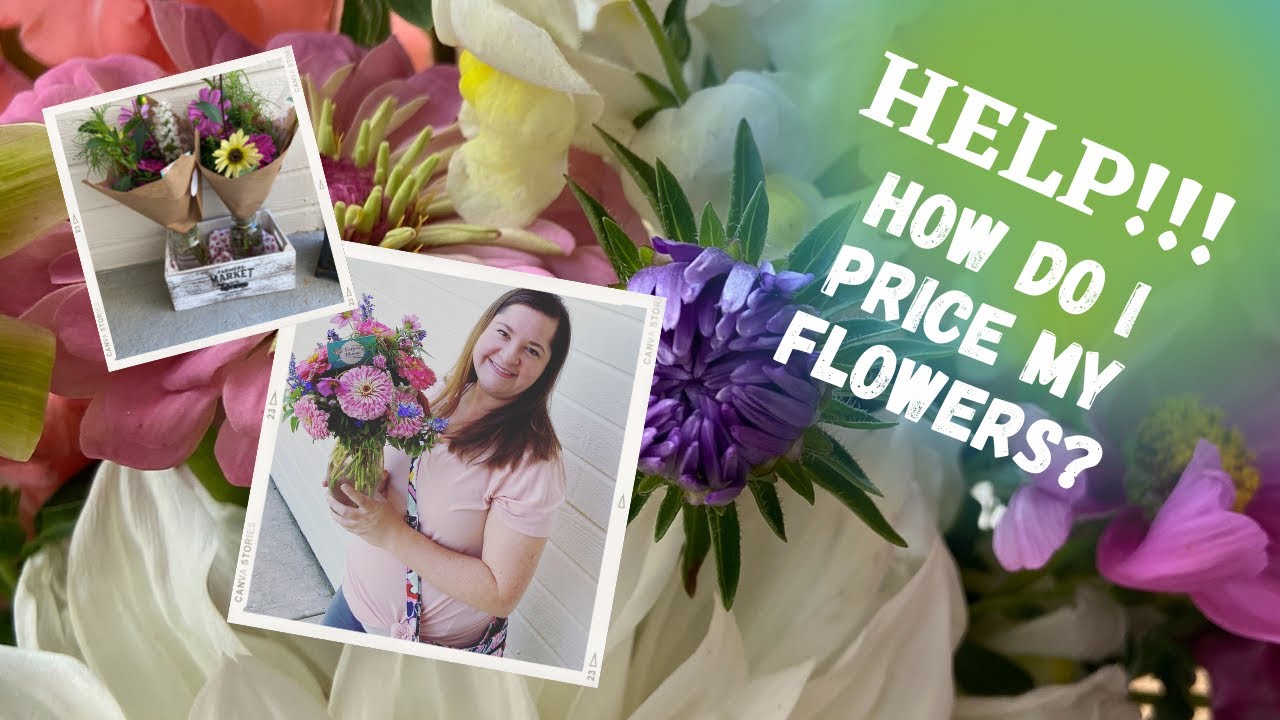 How to Price Homegrown Flowers, Flower Prices for Flower Farms, Help with Pricing Flowers