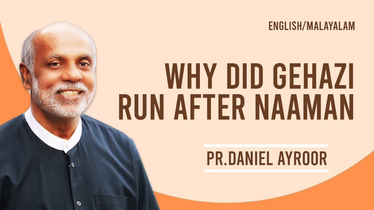 English/Malayalam Bible Teaching. Topic “Why did Gehazi run after Naaman”. By. Daniel Ayroor