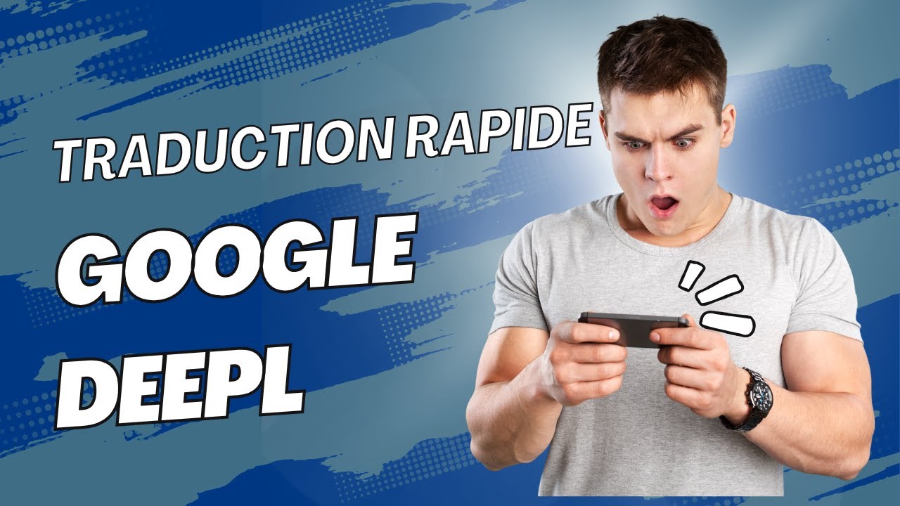 Traduction rapide avec google, deepl