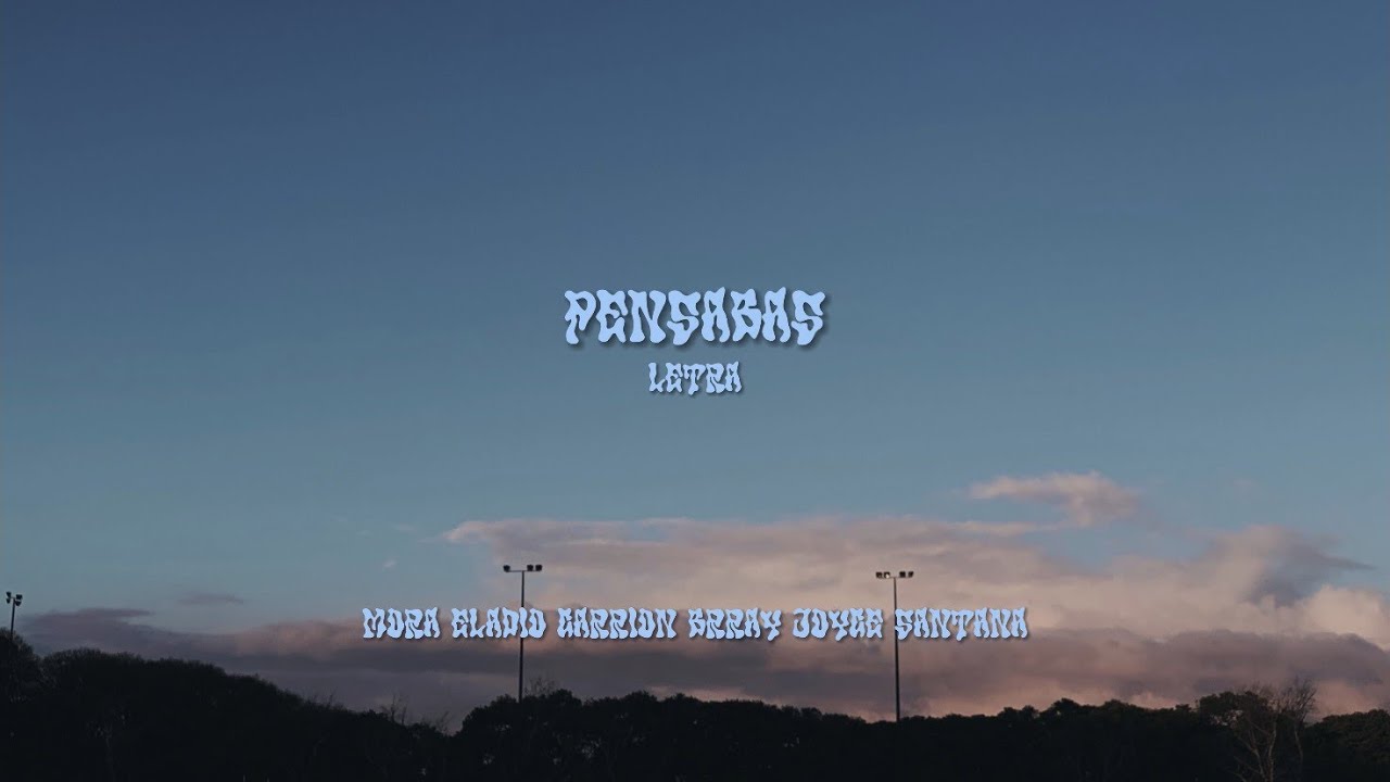 PENSABAS LETRA (MORA, ELADIO CARRION, BRRAY, JOYCE SANTANA) // viideeolyric_