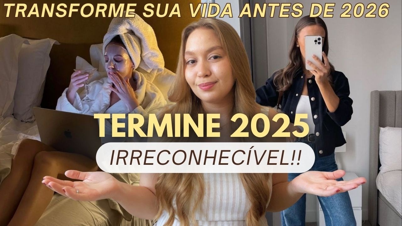 COMO TERMINAR 2025 IRRECONHEC&Iacute;VEL | Reset de Fim de Ano, Metas e H&aacute;bitos para 2026!