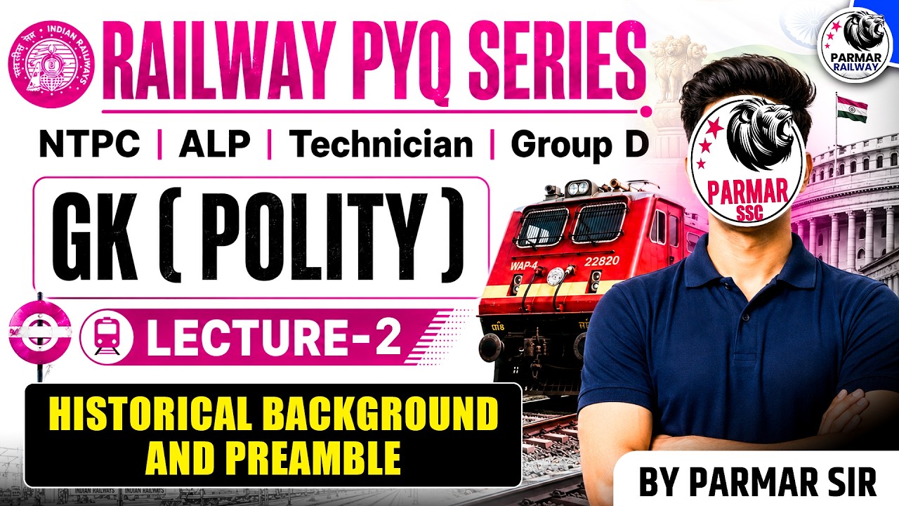 HISTORICAL BACKGROUND & PREAMBLE | POLITY |  LEC-2 | RAILWAY PYQ SERIES BY PARMAR SIR