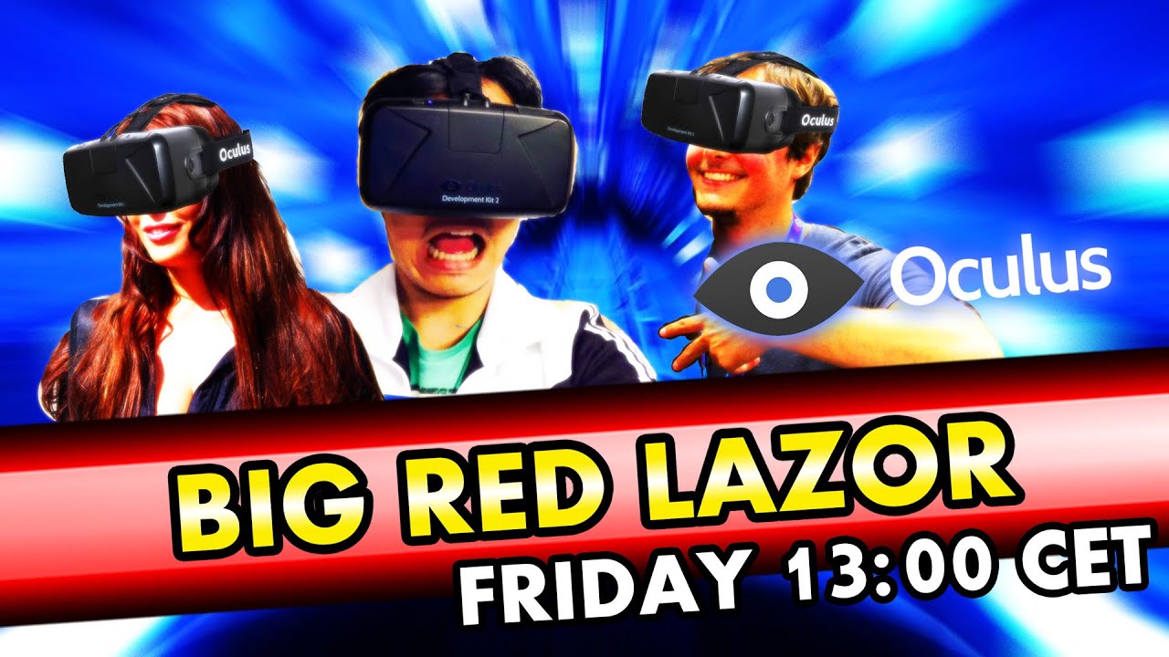 The big Oculus Rift live stream party - Big Red Lazor