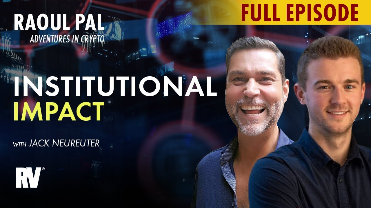 Raoul Pal & Jack Neureuter Institutional Adoption Is Here to Stay