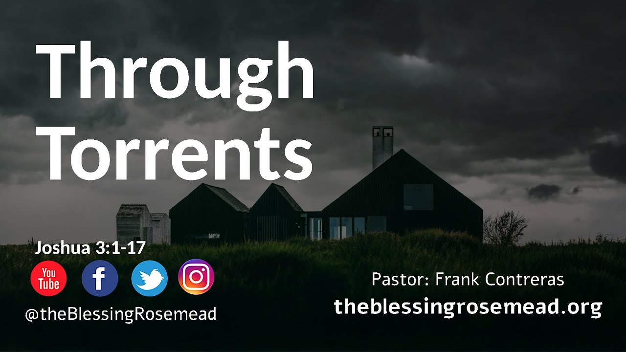 Through Torrents | Joshua 3:1-17 | Pastor: Frank Contreras