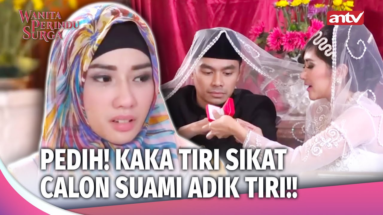 Hancur! Adik Tiri Dikhianati, Kakak Tiri Ambil Calonnya! | Wanita Perindu Surga Eps 32 FULL