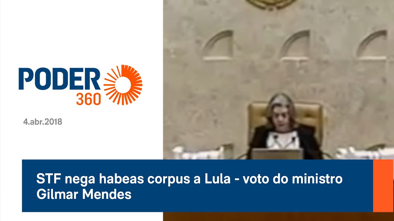 STF nega habeas corpus a Lula - voto do ministro Gilmar Mendes - 4.abr.2018