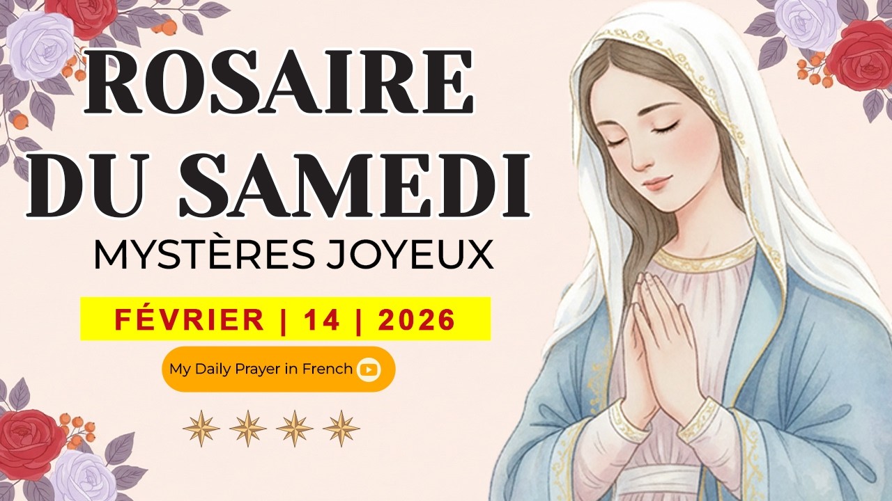 ROSAIRE DU SAMEDI🌹14 FÉVRIER 2026 🙏🏻MYSTÈRES JOYEUX