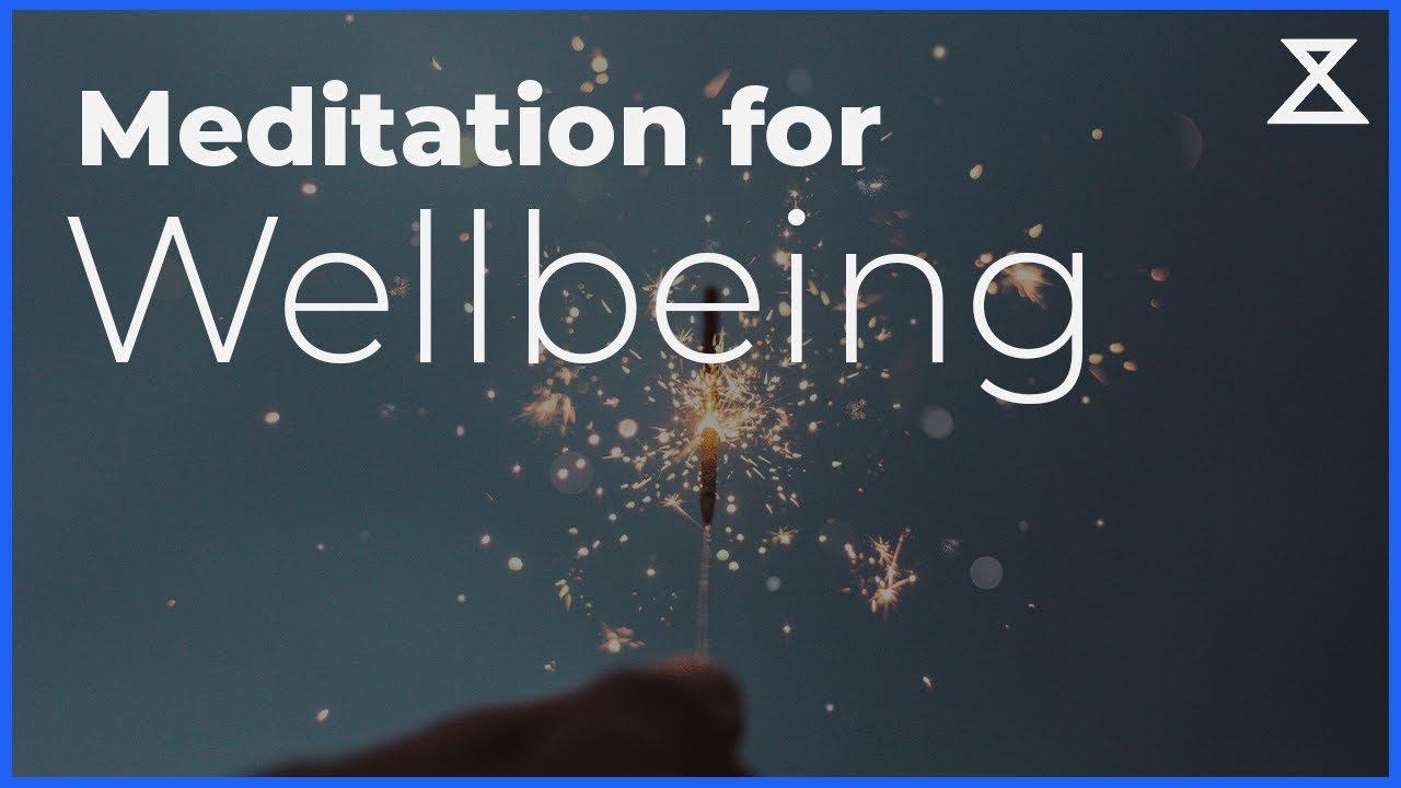 Guided Meditation to Improve Your Wellbeing