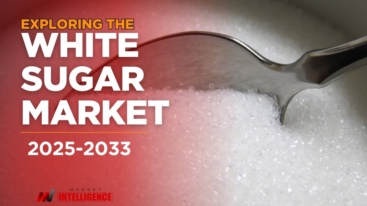White Sugar Market Outlook | Production, Trade & Consumer Trends