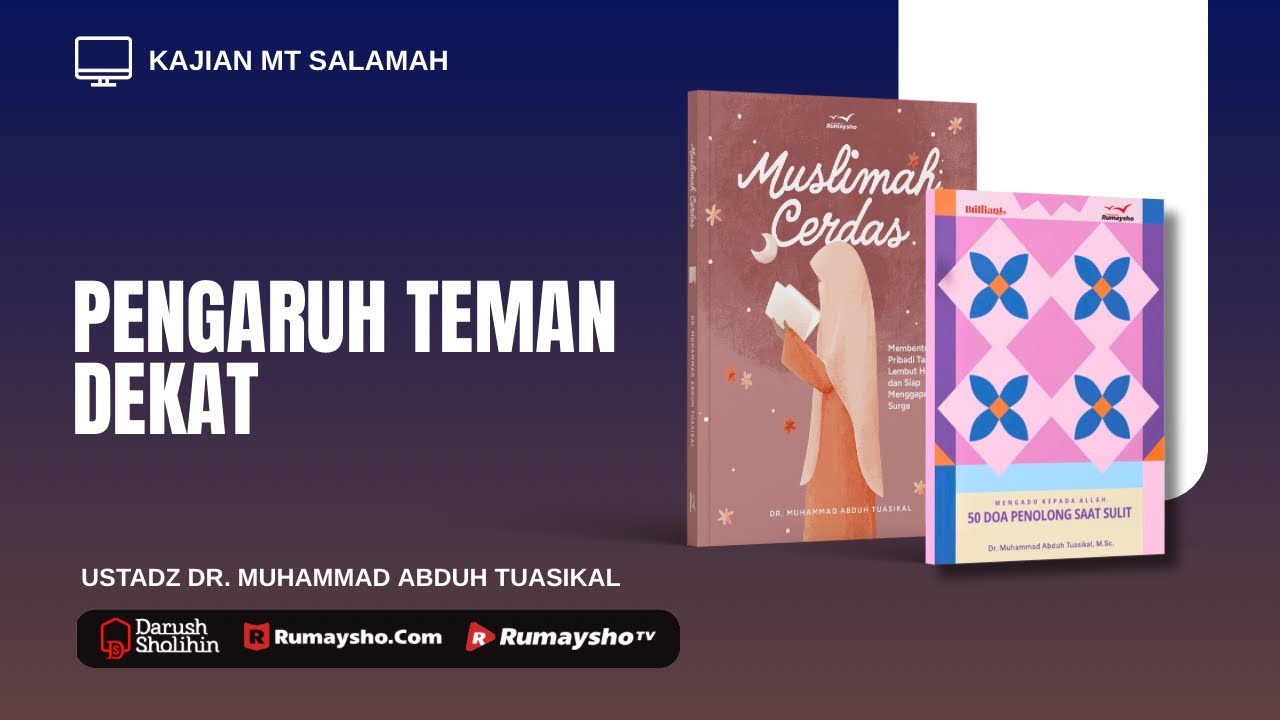 Pengaruh Teman Dekat - Ustadz Dr.Muhammad Abduh Tuasikal, M.Sc.