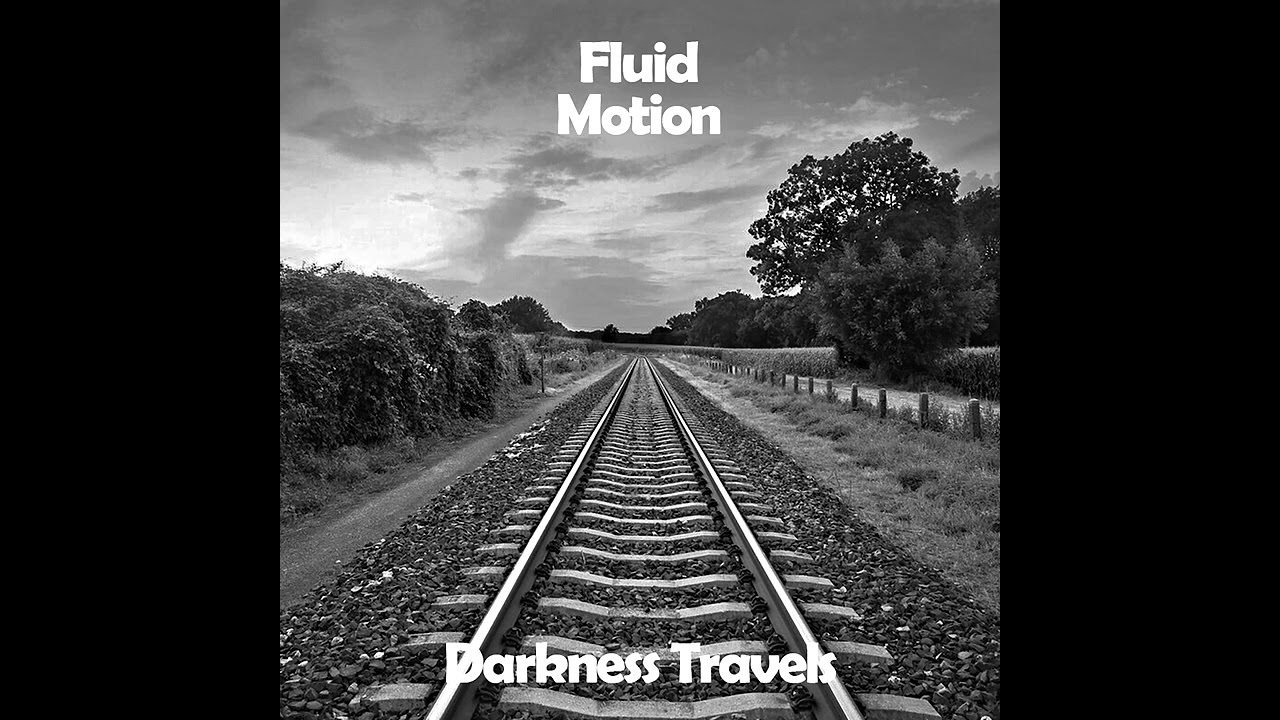 Fluid Motion - Darkness Travels