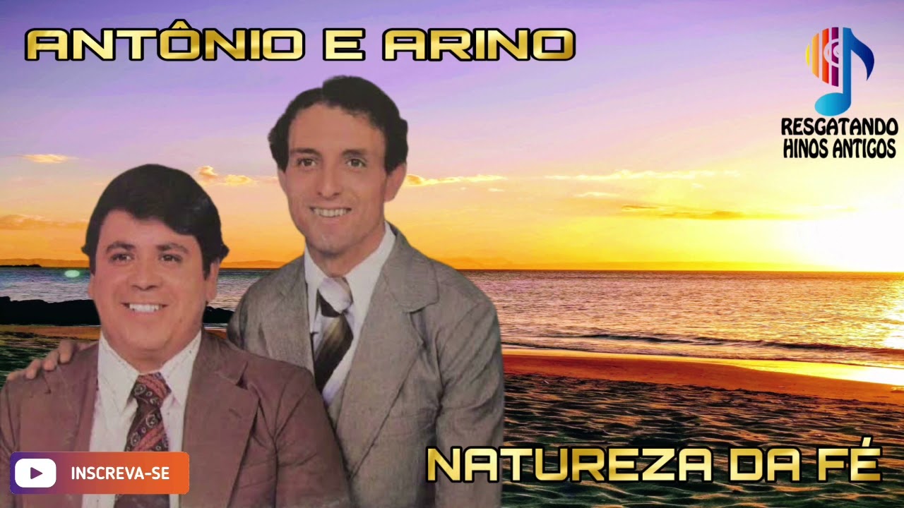 NATUREZA DA F&Eacute; - ANT&Ocirc;NIO E ARINO