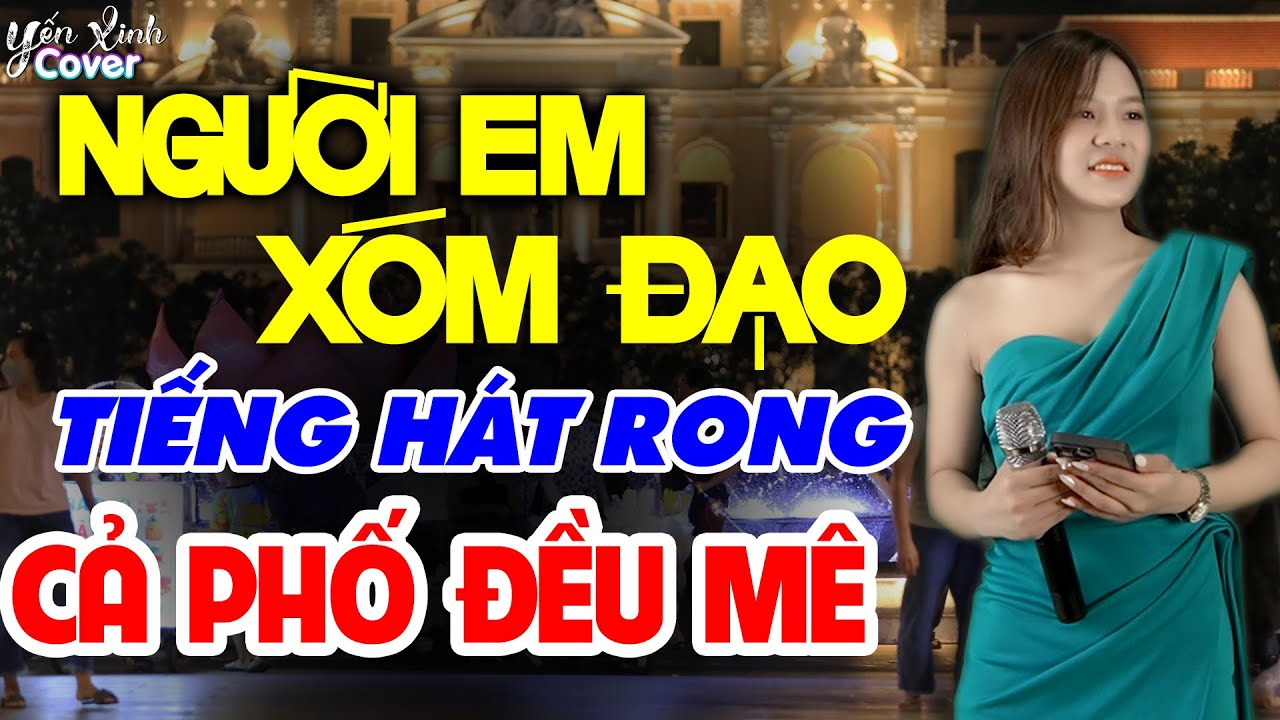 Tiếng Hát Rong Ngọt Quá Đỗi Với Ca Khúc NGƯỜI EM XÓM ĐẠO - Yến Xinh Cover