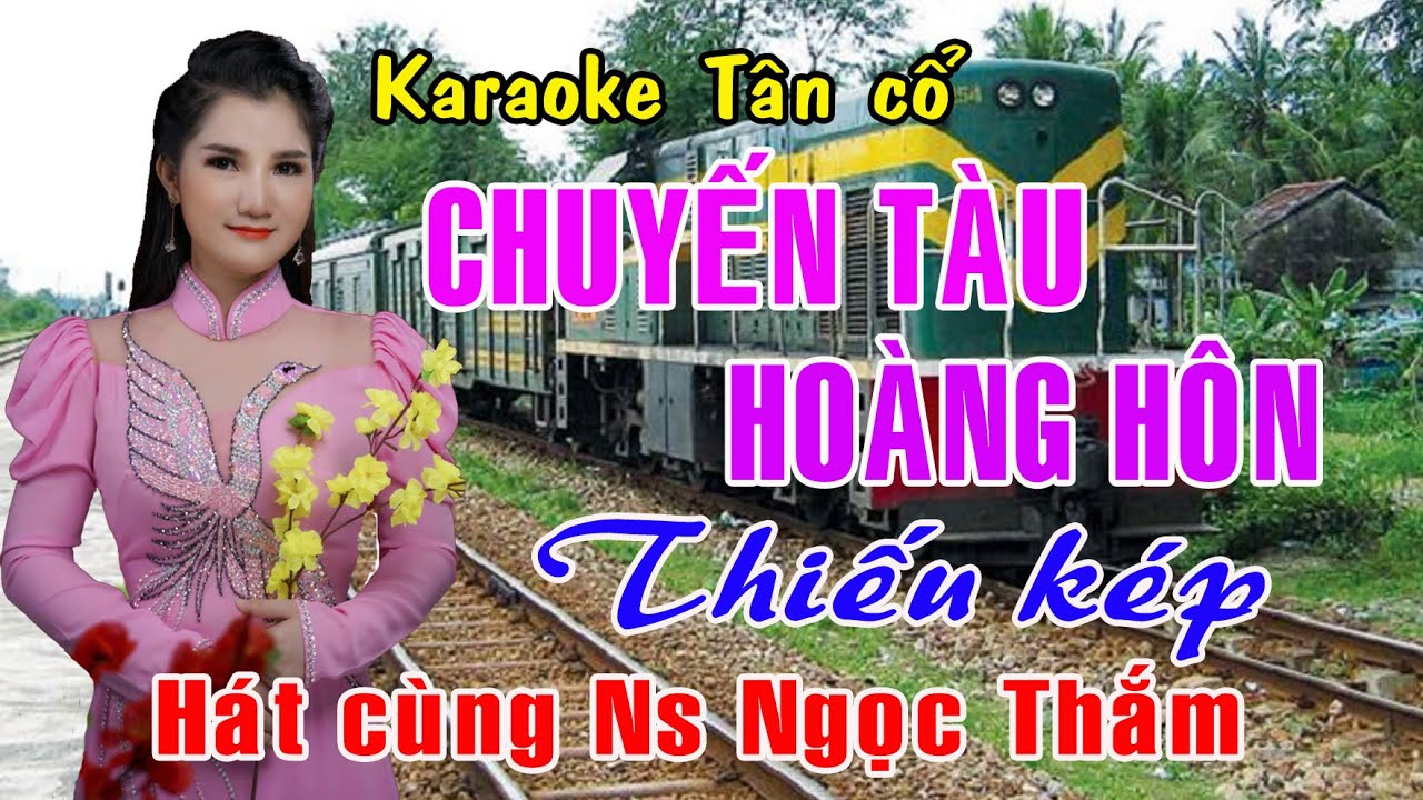 Karaoke tân cổ CHUYẾN TÀU HOÀNG HÔN - THIẾU KÉP [Hát cùng Ns Ngọc Thắm]