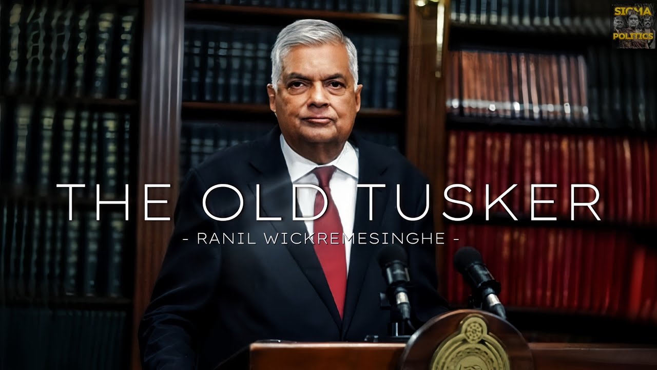 The Old Tusker | Ranil Wickramasinghe - 8th Executive President of Sri Lanka
