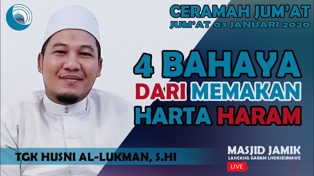 4 BAHAYA DARI MEMAKAN HARTA HARAM - Tgk Husni Al-lukman, S.Hi - Masjid Jamik Lhokseumawe