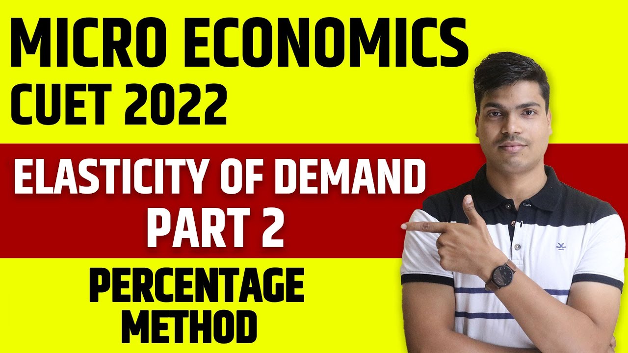 CUET 2022 | MICRO ECONOMICS | ELASTICITY OF DEMAND PART 2. PERCENTAGE METHOD. CONCEPT & NUMERICALS