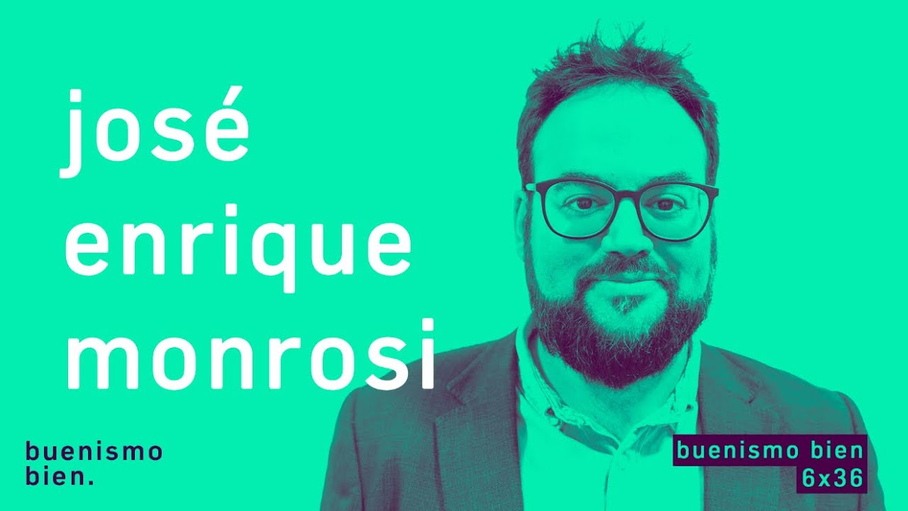 Buenismo Bien | 06x36 | José Enrique Monrosi, el pesimismo de la izquierda.