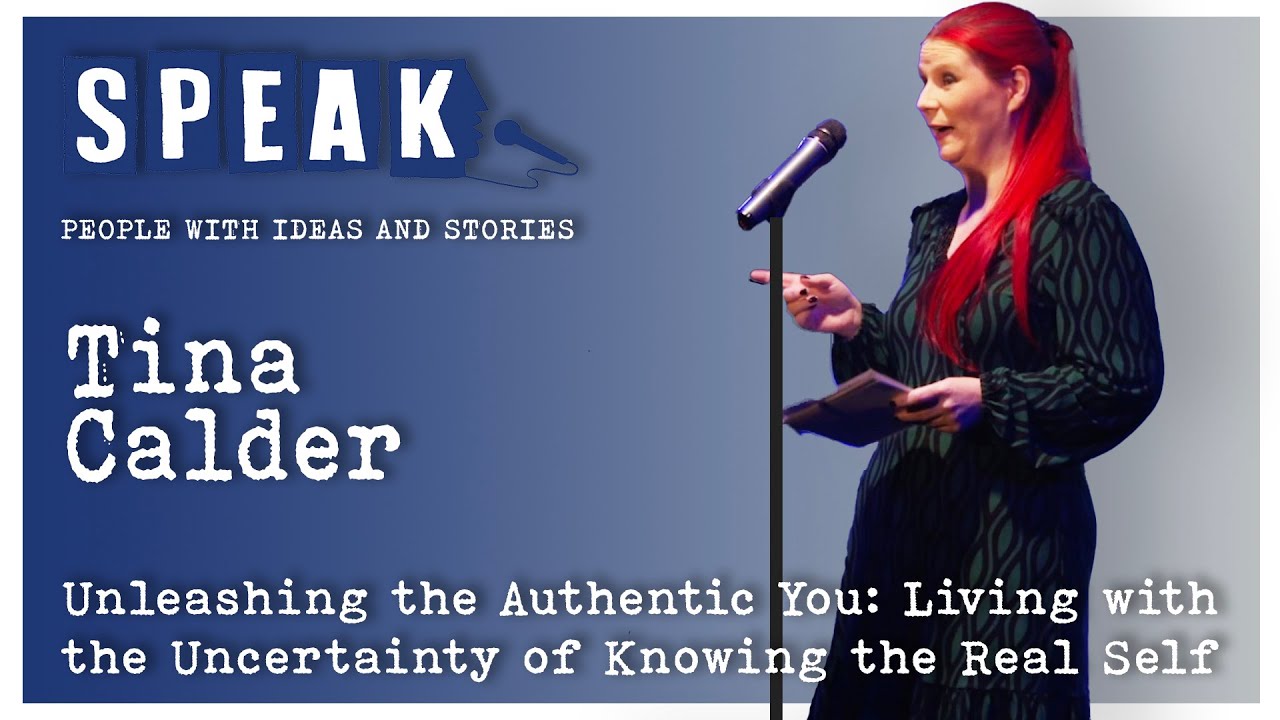 Tina Calder | Living with the Uncertainty of Knowing the Real Self | SPEAK: Uncertainty