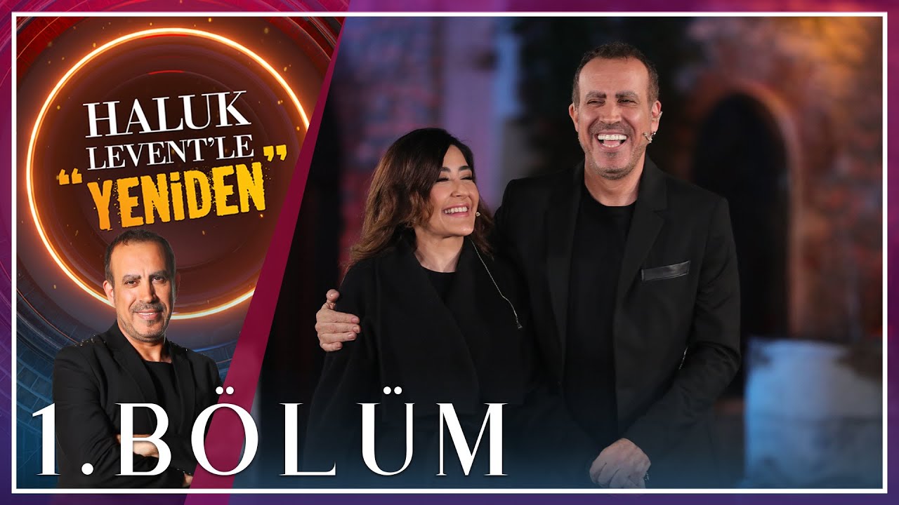 Haluk Levent’le “Yeniden” 1.Bölüm (Konuklar: Melek Mosso, İrem Helvacıoğlu ve Canan Anderson)