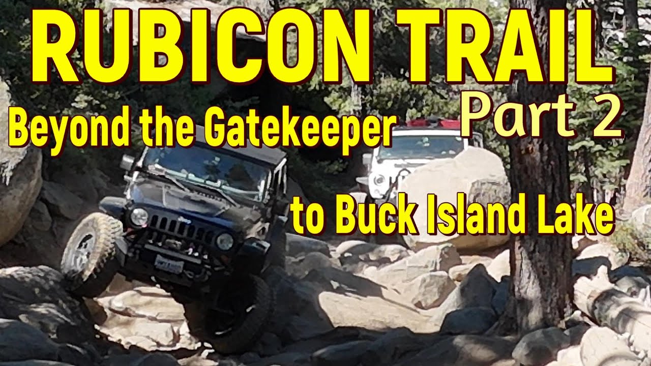 The Rubicon Trail 2024: EP II - Beyond the Gatekeeper to Buck Island Lake