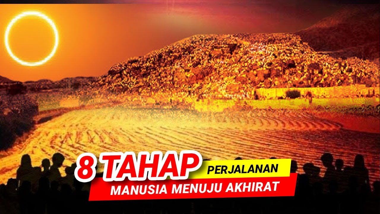 SAMPAI MANA ?? INILAH 8 TAHAP PERJALANAN MANUSIA MENUJU AKHIRAT