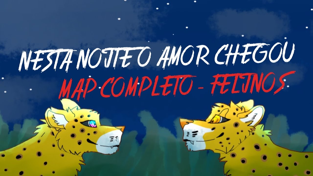 MAP COMPLETO - NESTA NOITE O AMOR CHEGOU