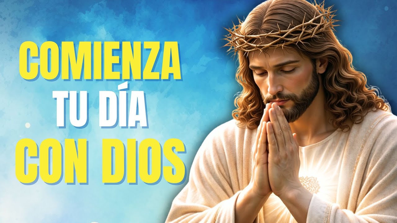 Oración de la Mañana para Comenzar el Día con Dios | Guía, Protección y Paz