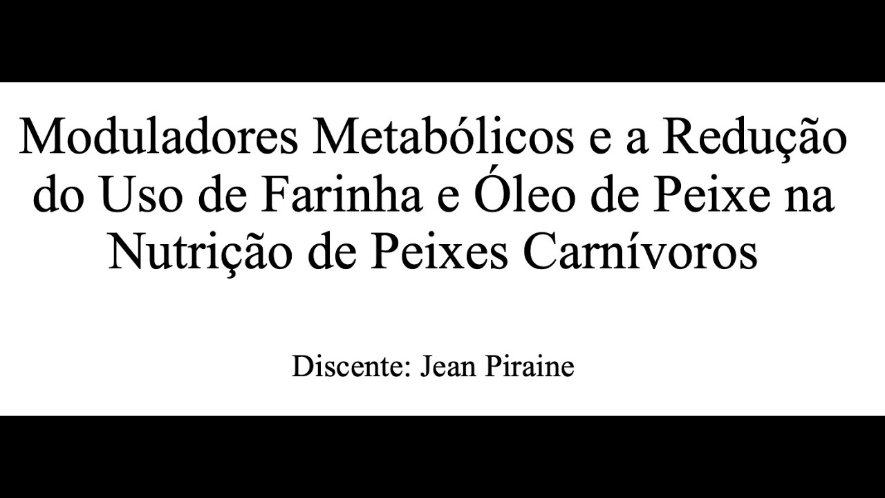 Moduladores Metabólicos: Redução do Uso de Farinha e Óleo de Peixe na Nutrição de Peixes Carnívoros