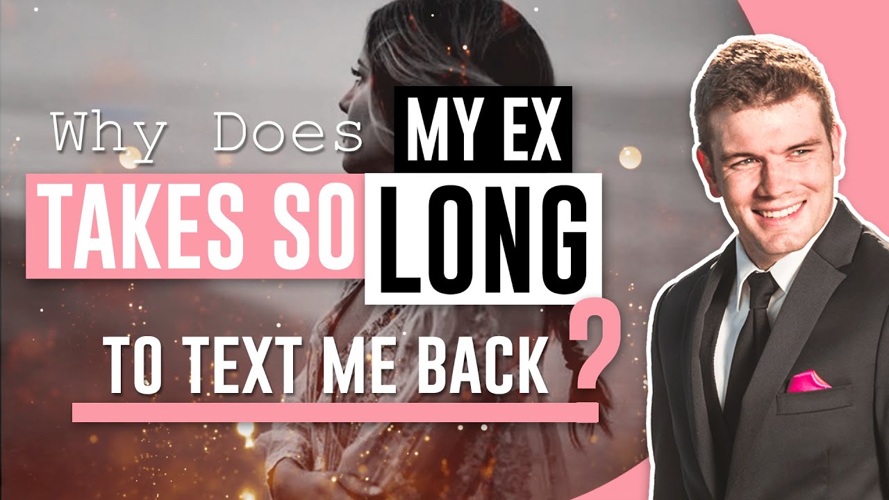 Why Does My Ex Take So Long To Text Me Back