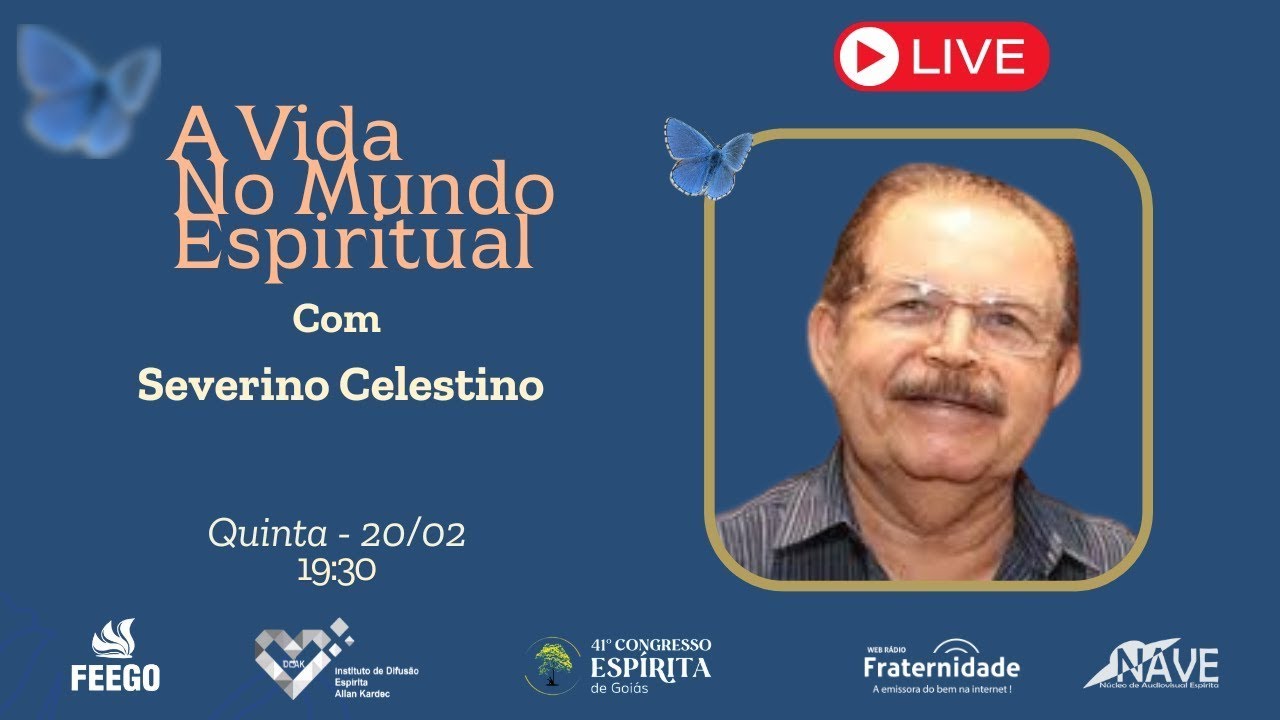 Severino Celestino  41º CONGRESSO ESPÍRITA DE GOIÁS - A Vida no Mundo Espiritual