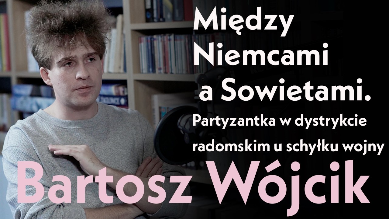 Między Niemcami a Sowietami. Partyzantka w dystrykcie radomskim u schyłku wojny. Pan Bartosz Wójcik
