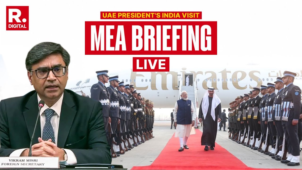 LIVE: MEA Briefing On UAE President's India Visit, Meeting With PM Modi | India-UAE Ties | New Delhi