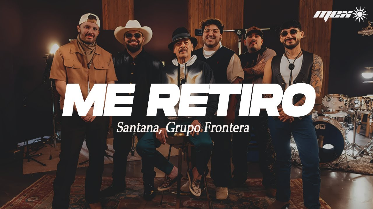 Santana, Grupo Frontera - Me Retiro (Letra)
