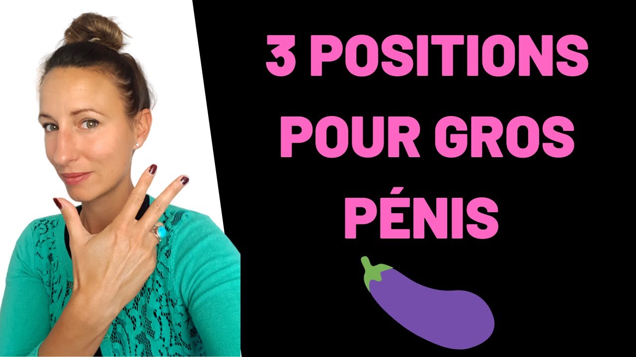 Les 3 MEILLEURES POSITIONS pour les GROS PENIS 🍆