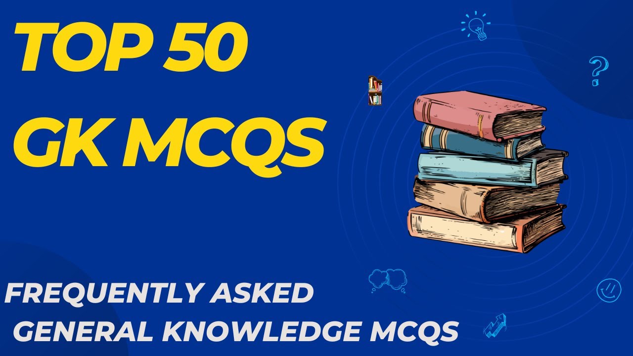 TOP 50 MCQs GK | General Knowledge MCQS | Most important GK MCQs