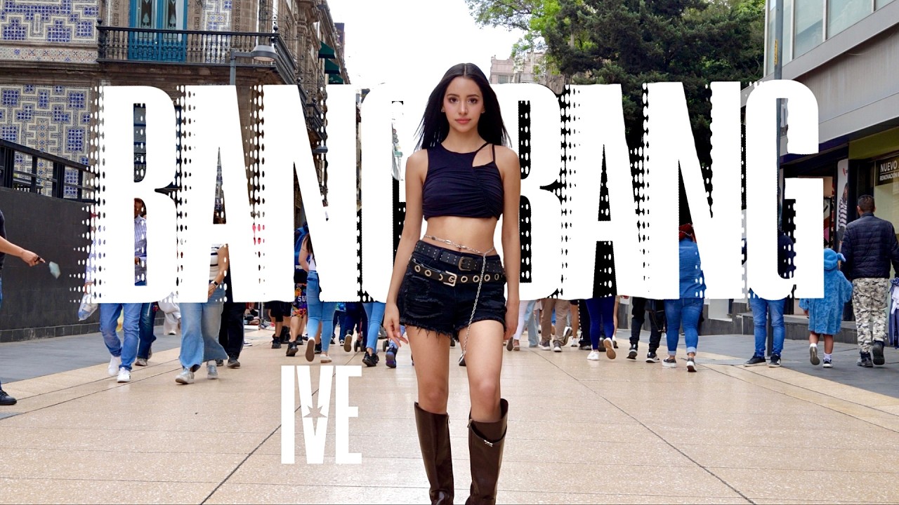 [KPOP IN PUBLIC M&Eacute;XICO] IVE (아이브) - &lsquo;BANG BANG&rsquo; by Pao Valencia