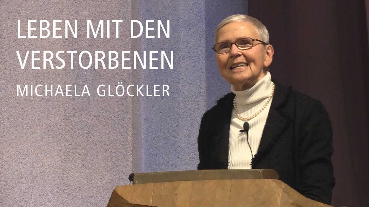Leben mit den Verstorbenen — Vortrag von Michaela Glöckler