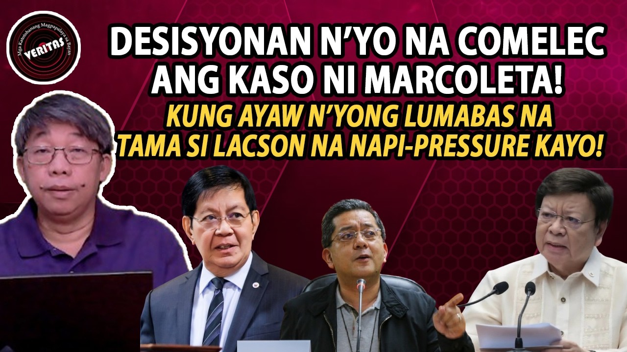 DESISYONAN N’YO NA COMELEC ANG KASO NI MARCOLETA! KUNG AYAW N’YONG LUMABAS NA TAMA SI LACSON