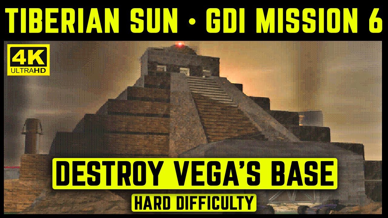 C&C TIBERIAN SUN - GDI MISSION 6 - DESTROY VEGA'S BASE - HARD - 4K