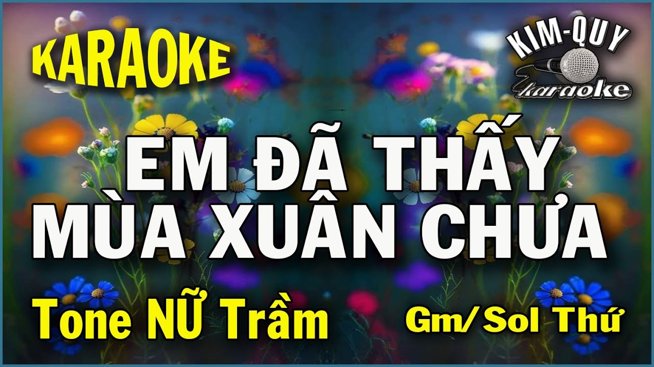 EM ĐÃ THẤY MÙA XUÂN CHƯA - KARAOKE - Tone NỮ Trầm ( Gm/Sol Thứ )