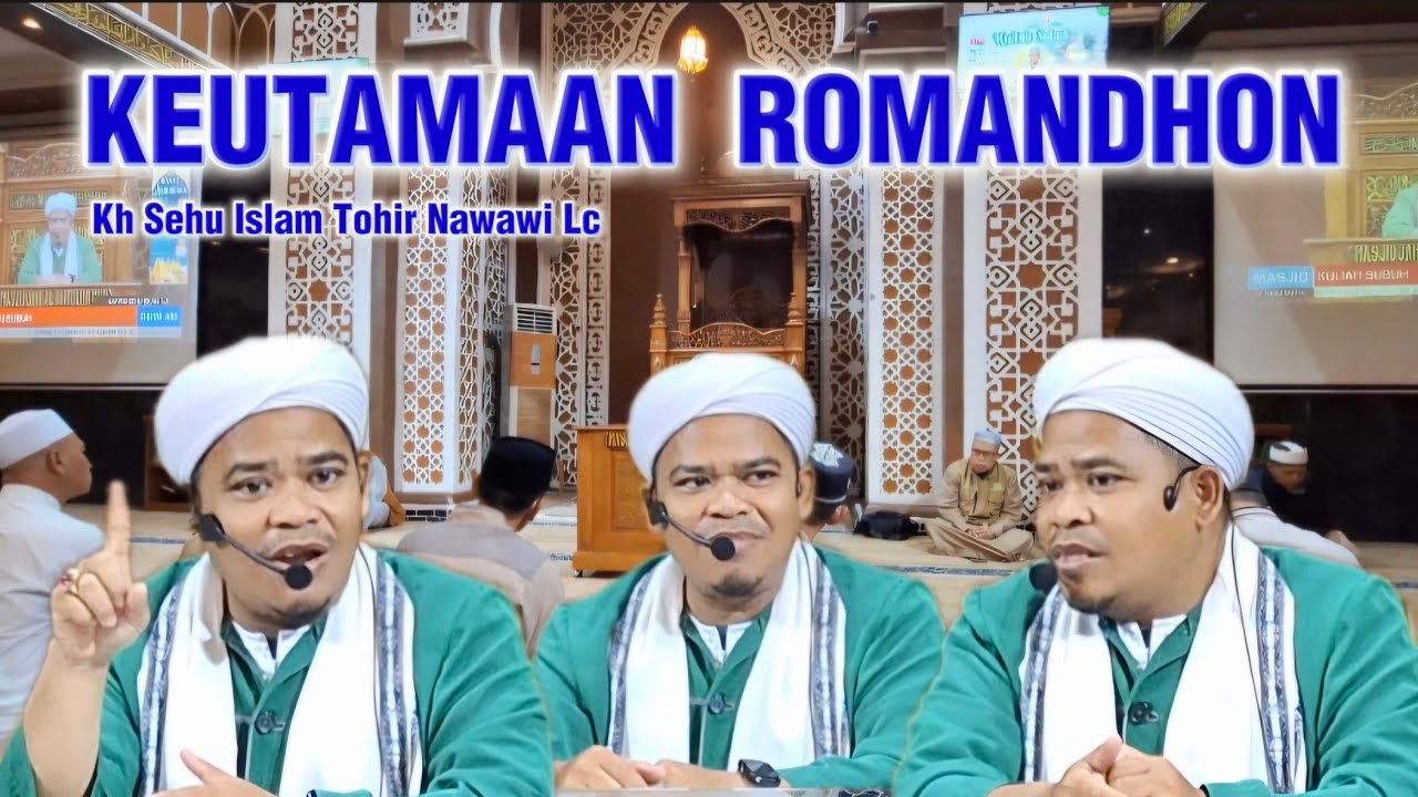 Keutamaan Romandhon - Kh Sehu Islam Lc. Part 1