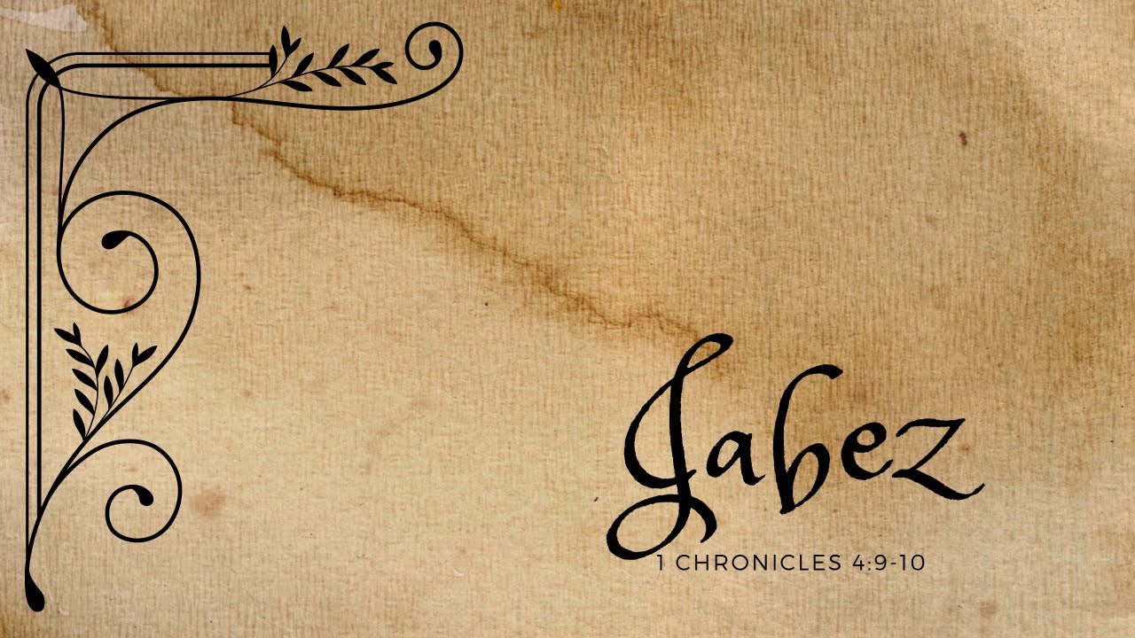 Jabez - 1 Chronicles 4:9-10