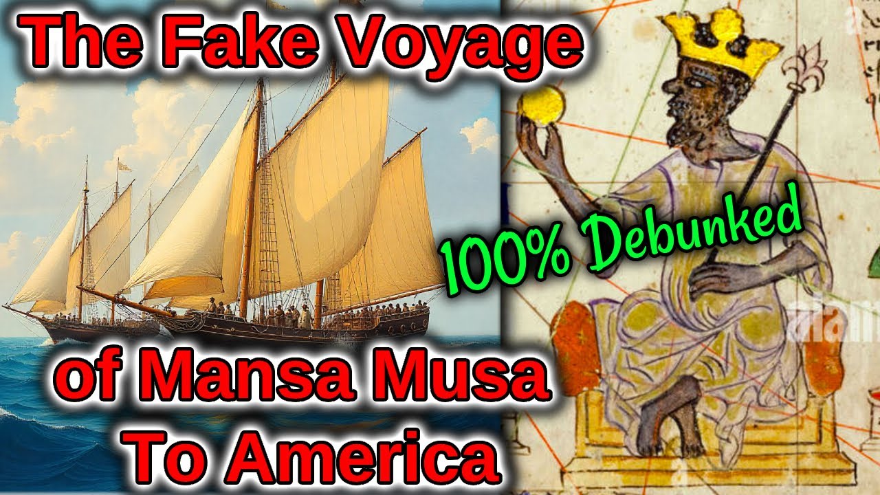 The False Voyage Of Mansa Musa To America / No Historical Proof / Modern Afrocentric Bias
