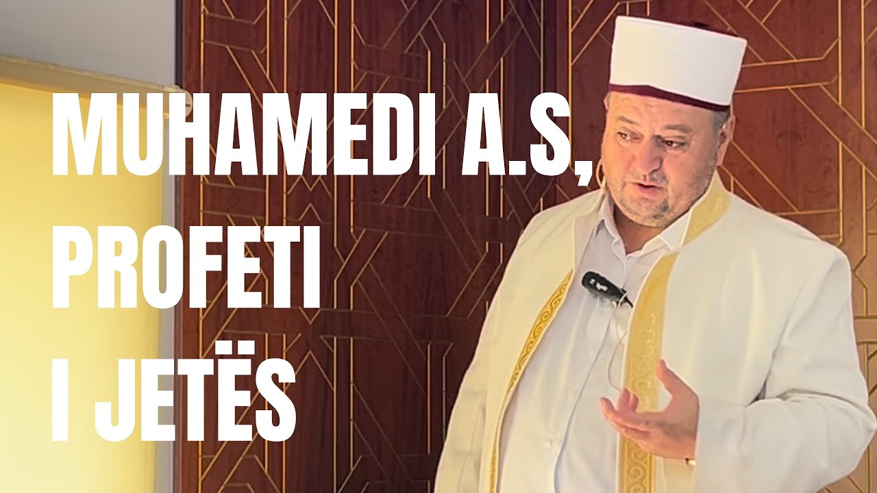 Muhammedi a.s, Profeti i Jetës |Hutbe| Sabaudin Jashari